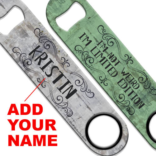 ADD YOUR NAME Speed Bottle Opener - Limited Edition