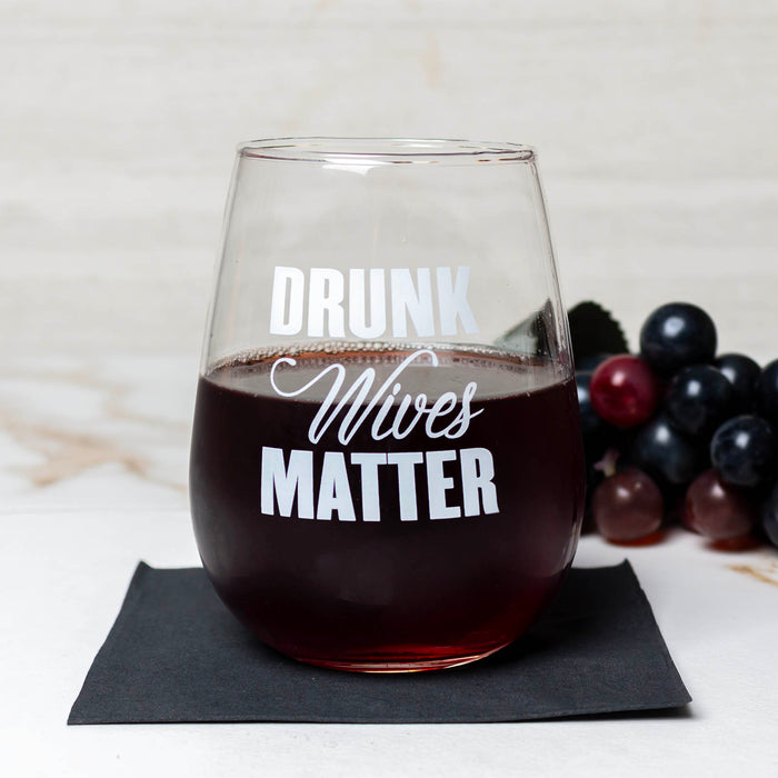 Drunk Wives Matter Stemless Wine Glass