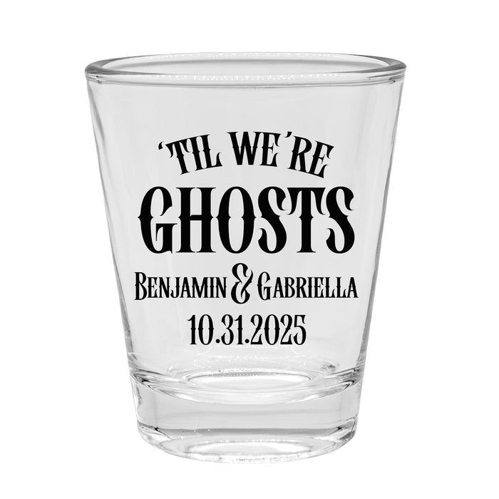 Personalized 1.75oz Clear Wedding Shot Glasses 'Til We're Ghosts front design