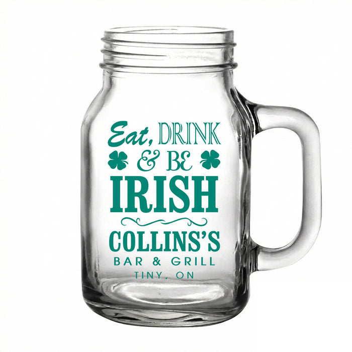Custom 21 oz BarConic® Mason Jar Mug - Eat, Drink, & Be Irish