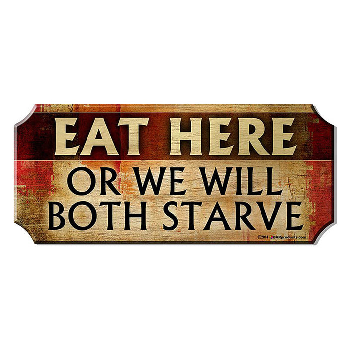 Wooden sign with text 'EAT HERE OR WE WILL BOTH STARVE' on a white background