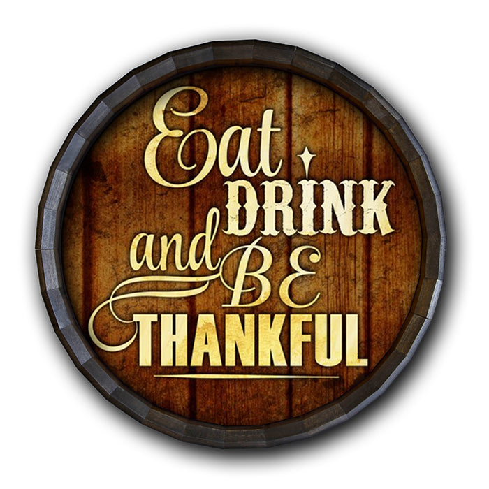 Eat Drink and Be Thankful Barrel Top Tavern Sign