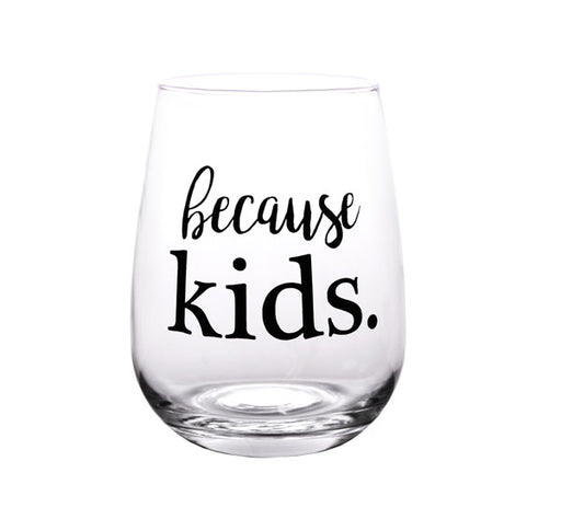 Because Kids Stemless Wine Glass