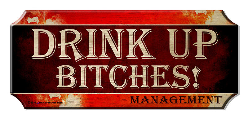 Drink Up Bitches Wood Plaque Kolorcoat™ Sign