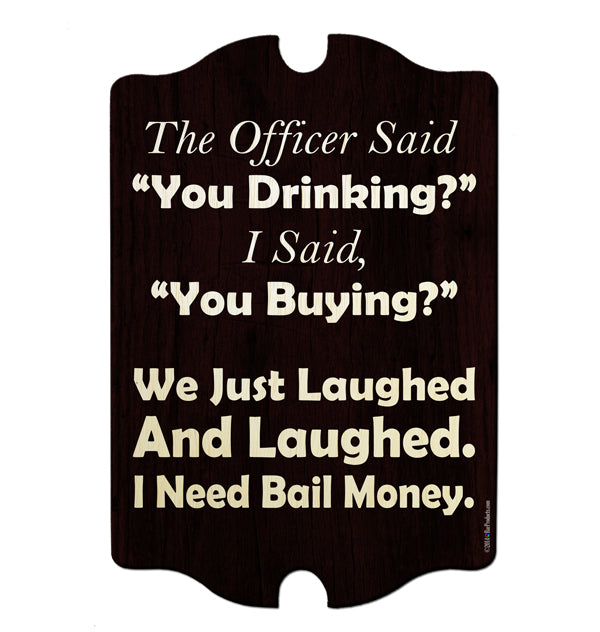 I Need Bail Money - Kolorcoat™  Wood Bar Sign - Tavern Shaped