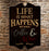 Life is What Happens... Tavern Shaped Wood Sign 