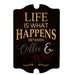 Life is What Happens... Tavern Shaped Wood Sign 