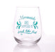 Mermaids are Supposed to Drink Like Fish Stemless Wine Glasses