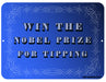 The Nobel Prize for Tipping Kolorcoat™ Metal Bar Sign