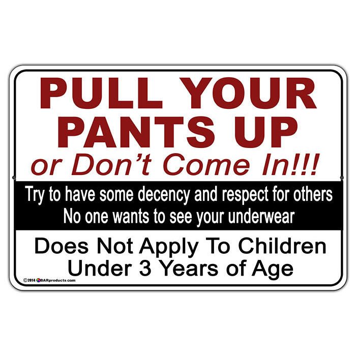 Extra Pants. Sign Pull Your Pants Up Kolorcoat™ Metal Signs — Bar Products
