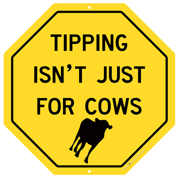 Tipping Isn't Just For Cows Kolorcoat™ Metal Bar Sign