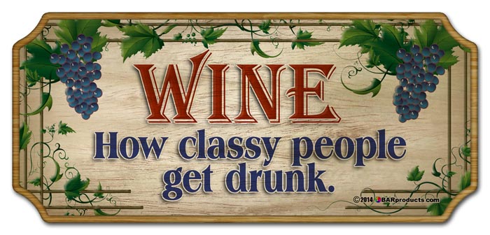 Wood Plaque Kolorcoat Bar Sign - Wine. How classy people get drunk.