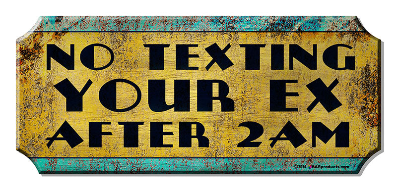 No Texting Your EX Wood Plaque Kolorcoat™ Sign