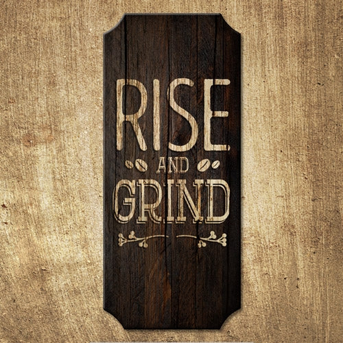 Rise and Grind - Wood Plaque Kolorcoat™ Sign
