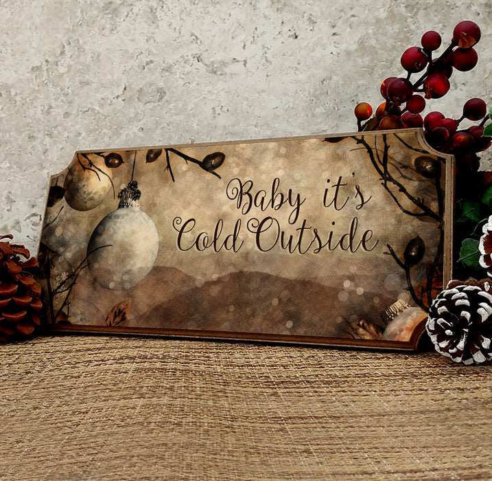 Wood Christmas Sign - Baby it's Cold Outside