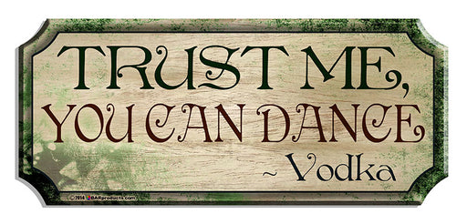 Trust Me, You Can Dance Wood Plaque Kolorcoat™ Sign